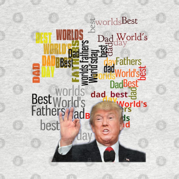 Father's Day, Worlds Best Dad President Donald Trump by Aloha Designs